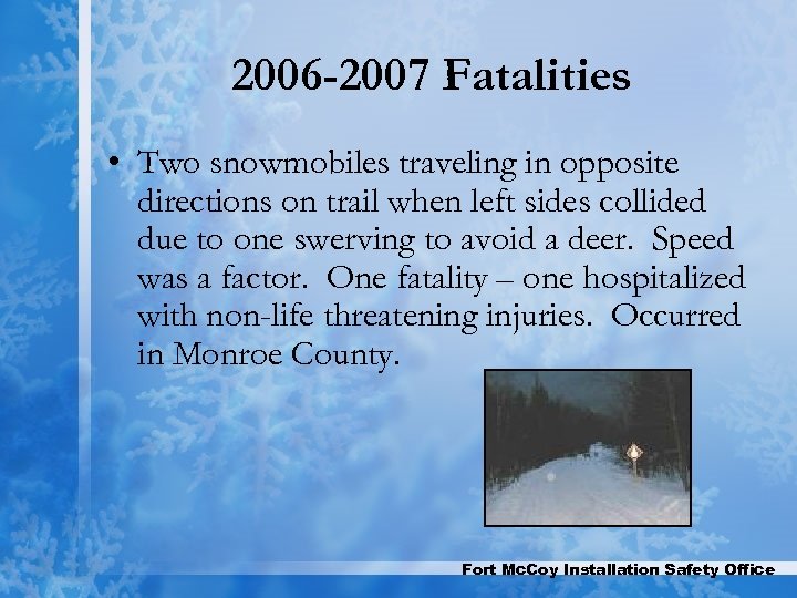 2006 -2007 Fatalities • Two snowmobiles traveling in opposite directions on trail when left