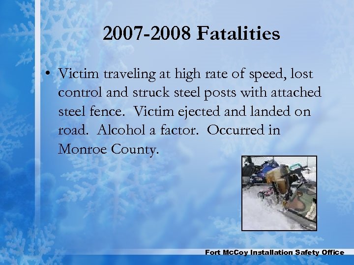 2007 -2008 Fatalities • Victim traveling at high rate of speed, lost control and