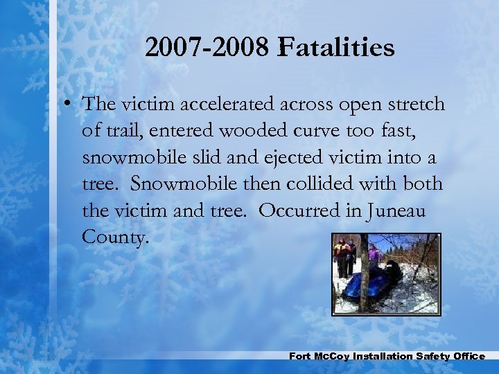 2007 -2008 Fatalities • The victim accelerated across open stretch of trail, entered wooded