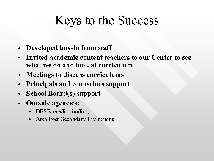 Keys to the Success • • • Developed buy-in from staff Invited academic content