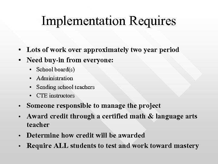 Implementation Requires • Lots of work over approximately two year period • Need buy-in