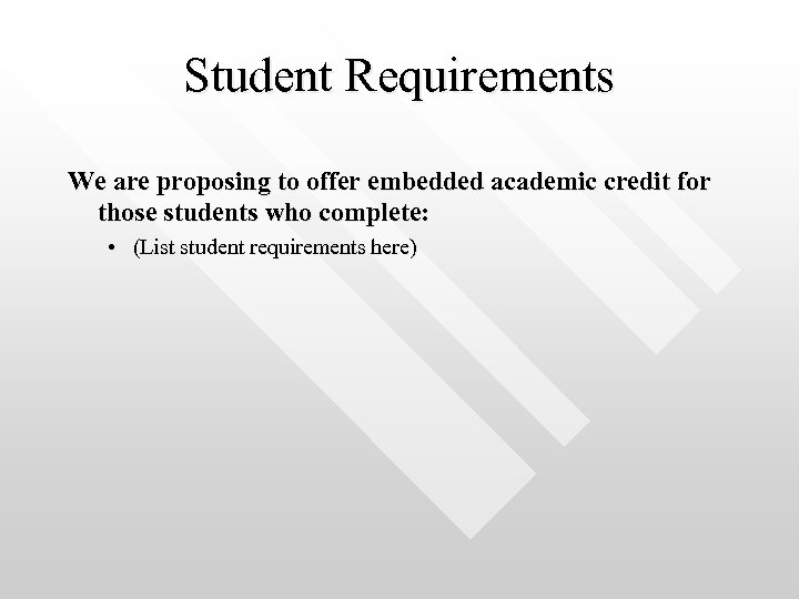 Student Requirements We are proposing to offer embedded academic credit for those students who