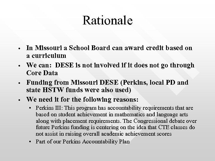 Rationale • • In Missouri a School Board can award credit based on a