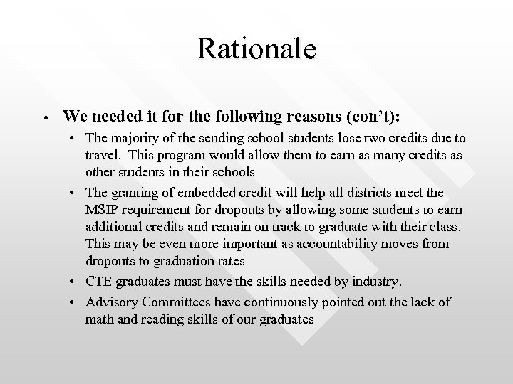 Rationale • We needed it for the following reasons (con’t): • The majority of