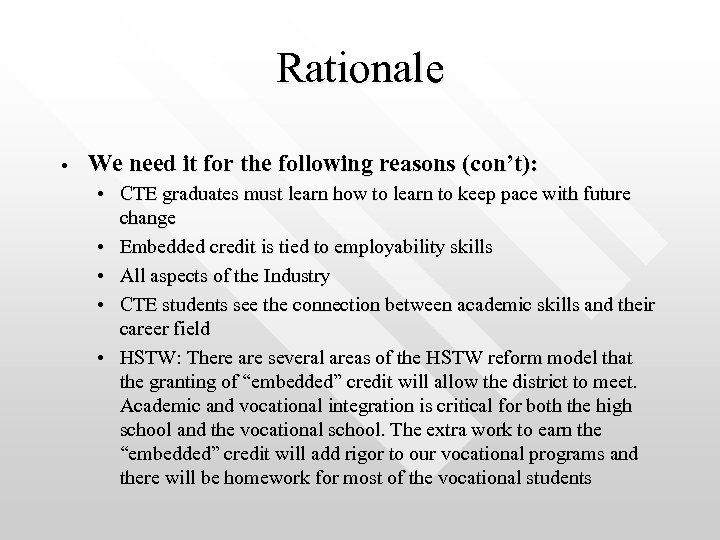 Rationale • We need it for the following reasons (con’t): • CTE graduates must