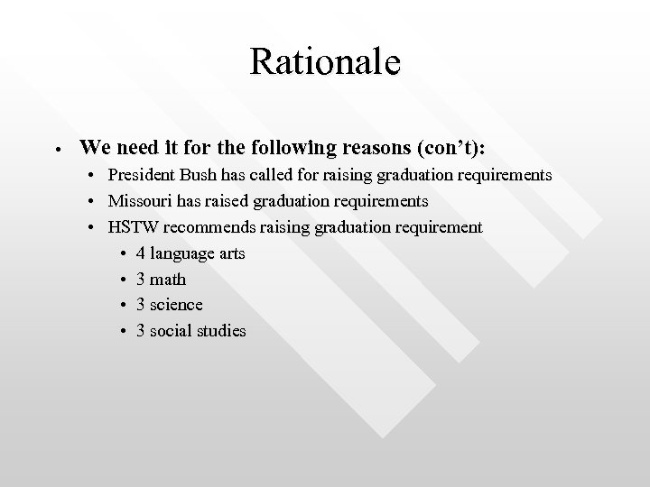 Rationale • We need it for the following reasons (con’t): • President Bush has