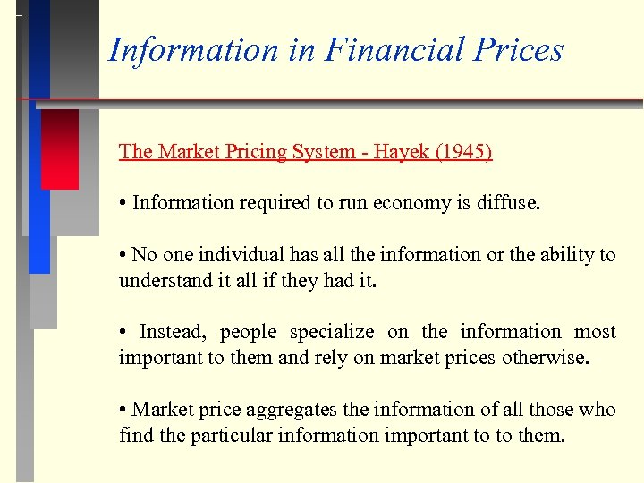 Information in Financial Prices The Market Pricing System - Hayek (1945) • Information required