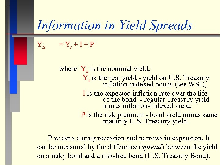 Information in Yield Spreads Yn = Yr + I + P where Yn is