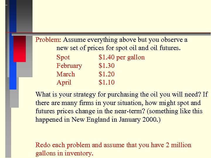 Problem: Assume everything above but you observe a new set of prices for spot