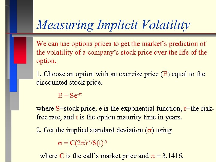 Measuring Implicit Volatility We can use options prices to get the market’s prediction of