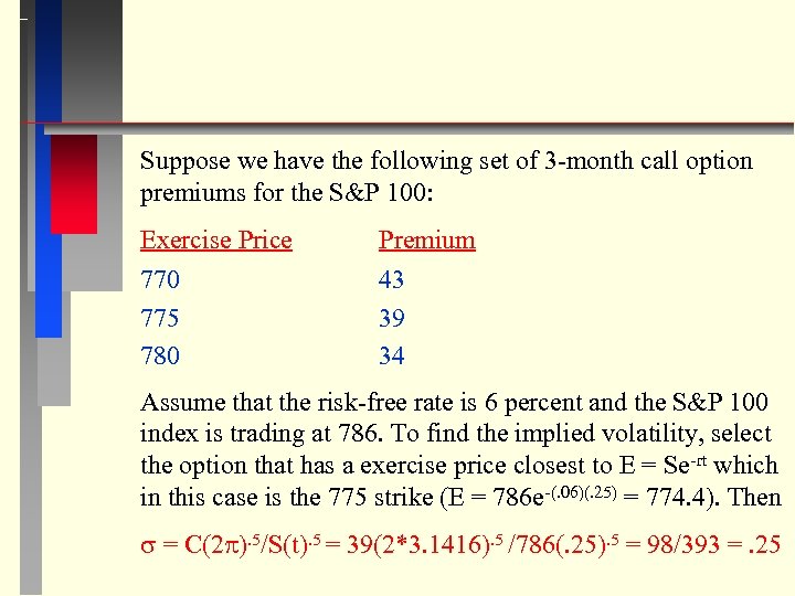 Suppose we have the following set of 3 -month call option premiums for the