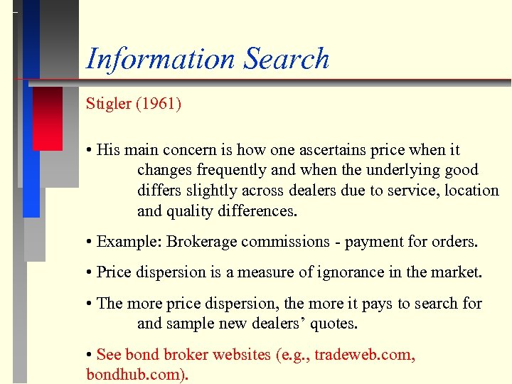 Information Search Stigler (1961) • His main concern is how one ascertains price when