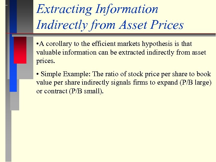 Extracting Information Indirectly from Asset Prices • A corollary to the efficient markets hypothesis