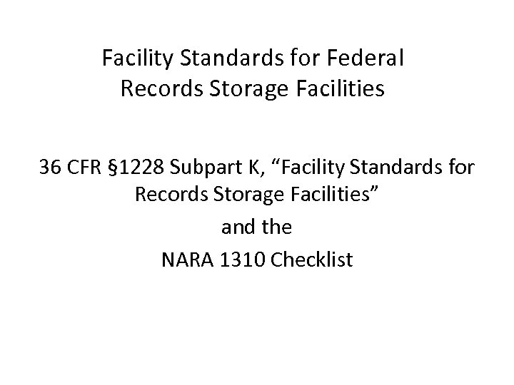 Facility Standards for Federal Records Storage Facilities 36 CFR § 1228 Subpart K, “Facility