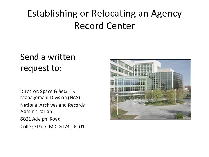 Establishing or Relocating an Agency Record Center Send a written request to: Director, Space