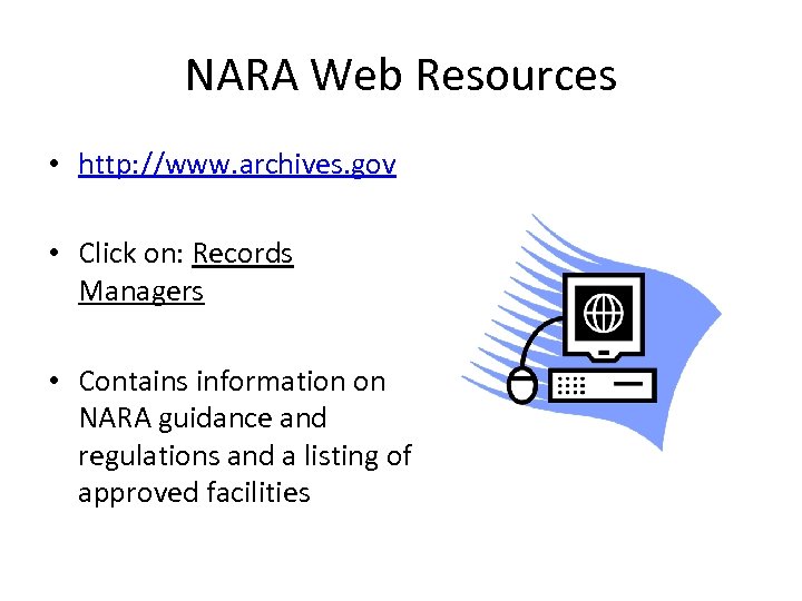 NARA Web Resources • http: //www. archives. gov • Click on: Records Managers •