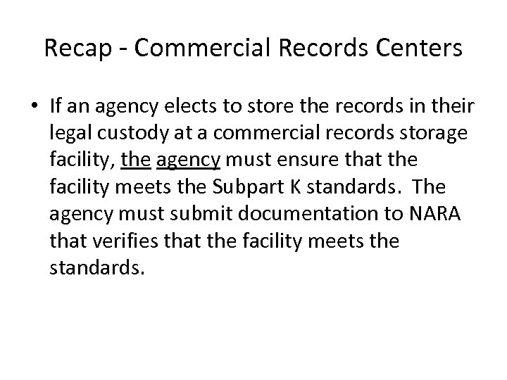 Recap - Commercial Records Centers • If an agency elects to store the records