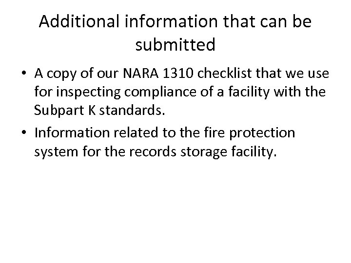 Additional information that can be submitted • A copy of our NARA 1310 checklist
