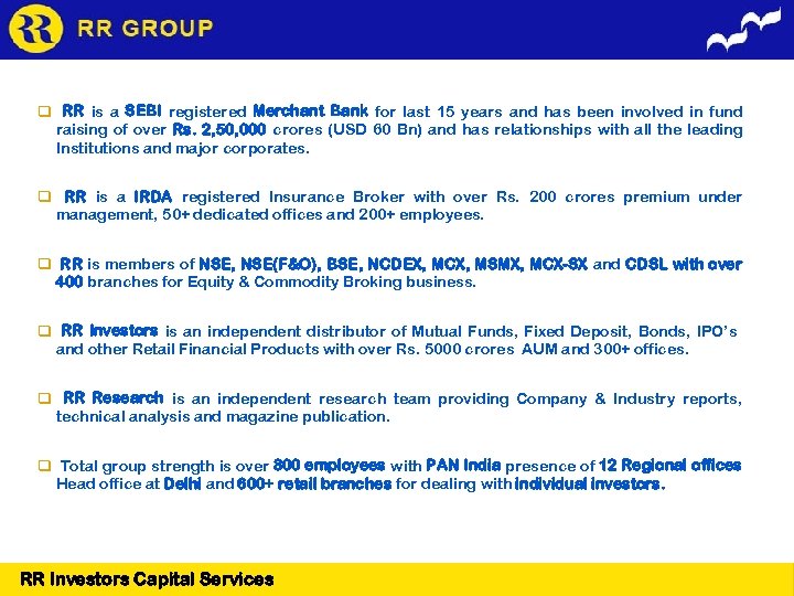  RR is a SEBI registered Merchant Bank for last 15 years and has