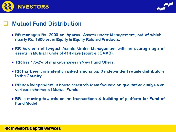  Mutual Fund Distribution RR manages Rs. 2000 cr. Approx. Assets under Management, out