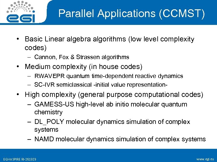 Parallel Applications (CCMST) • Basic Linear algebra algorithms (low level complexity codes) – Cannon,
