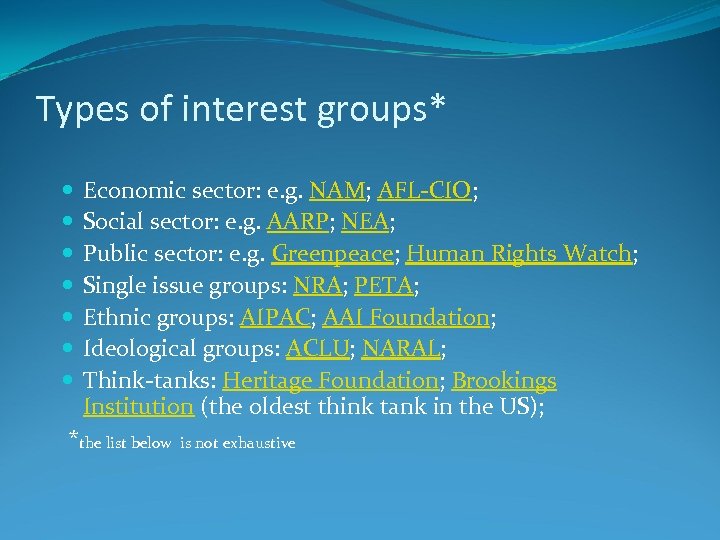 Types of interest groups* Economic sector: e. g. NAM; AFL-CIO; Social sector: e. g.
