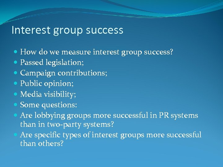 Interest group success How do we measure interest group success? Passed legislation; Campaign contributions;