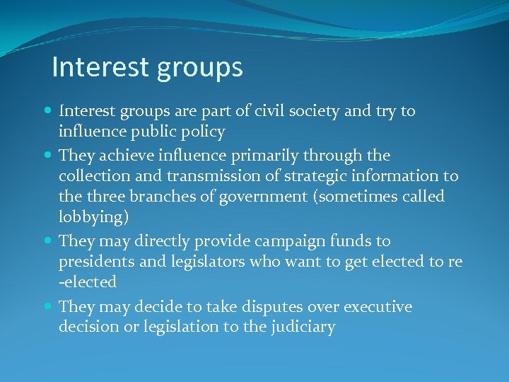 Interest groups are part of civil society and try to influence public policy They