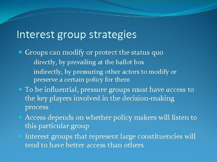 Interest group strategies Groups can modify or protect the status quo directly, by prevailing