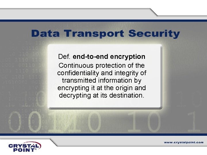 Def. end-to-end encryption Continuous protection of the confidentiality and integrity of transmitted information by