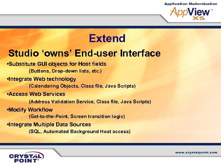 Extend Studio ‘owns’ End-user Interface • Substitute GUI objects for Host fields (Buttons, Drop-down