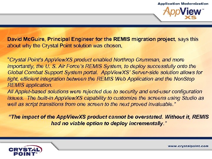 David Mc. Guire, Principal Engineer for the REMIS migration project, says this about why