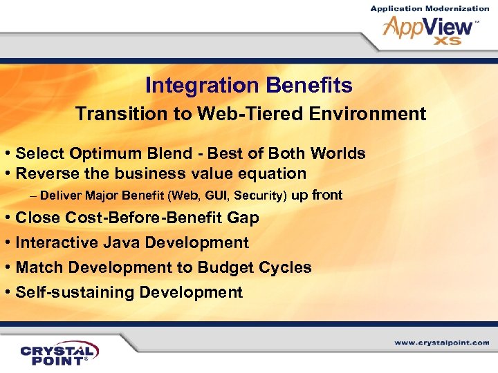 Integration Benefits Transition to Web-Tiered Environment • Select Optimum Blend - Best of Both