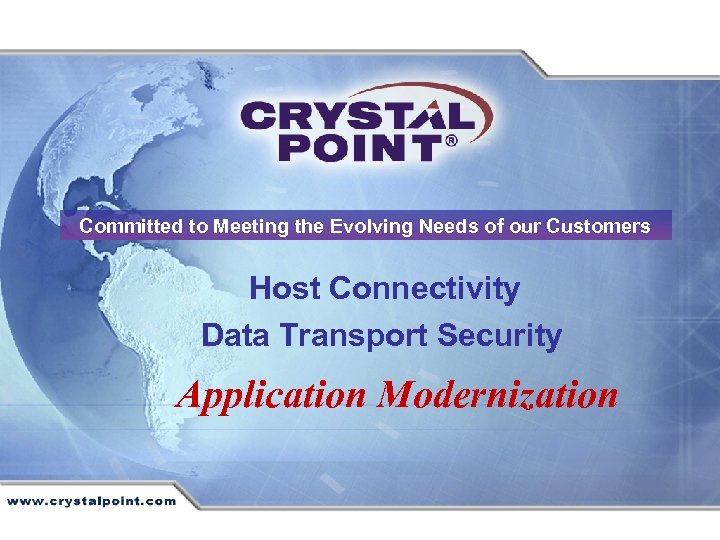 Committed to Meeting the Evolving Needs of our Customers Host Connectivity Data Transport Security