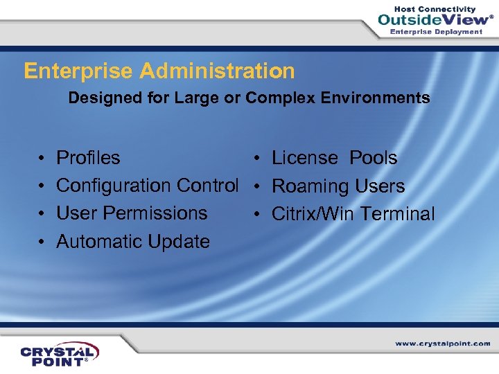 Enterprise Administration Designed for Large or Complex Environments • • Profiles • License Pools