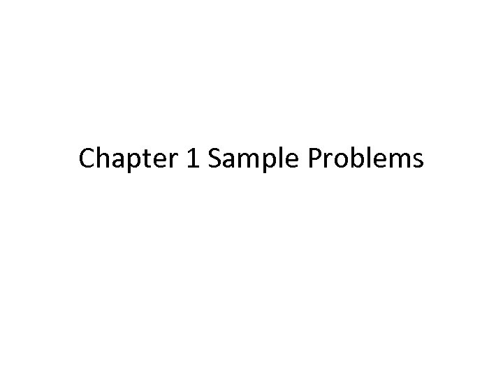 Chapter 1 Sample Problems 
