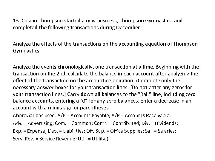 13. Cosmo Thompson started a new business, Thompson Gymnastics, and completed the following transactions