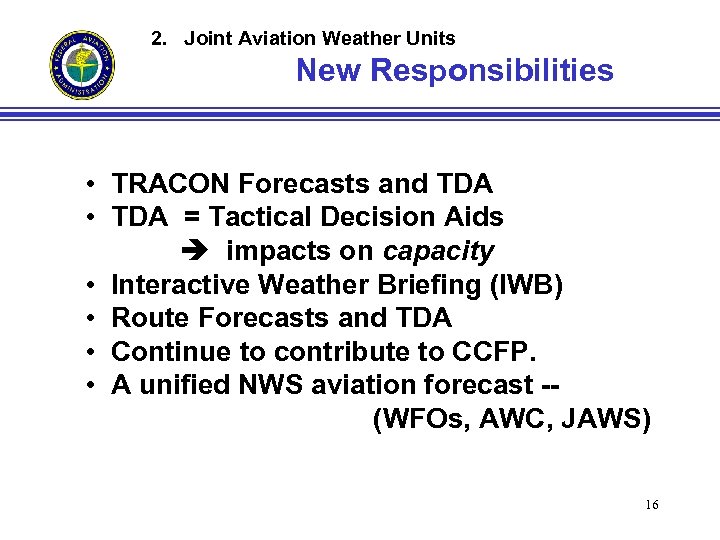 2. Joint Aviation Weather Units New Responsibilities • TRACON Forecasts and TDA • TDA