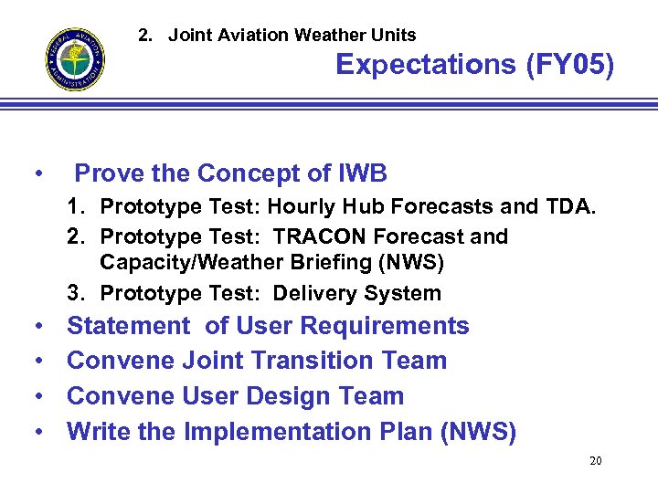 2. Joint Aviation Weather Units Expectations (FY 05) • Prove the Concept of IWB