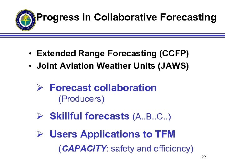 Progress in Collaborative Forecasting • Extended Range Forecasting (CCFP) • Joint Aviation Weather Units