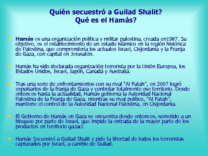 Quién secuestró a Guilad Shalit? Qué es el Hamás? • Hamás es una organización