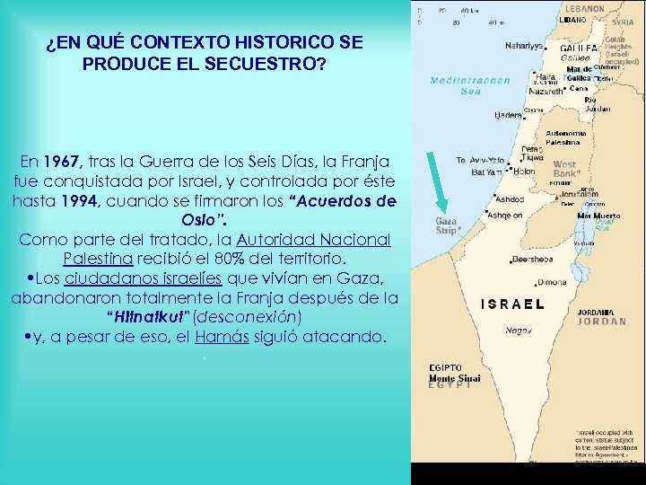 ¿EN QUÉ CONTEXTO HISTORICO SE PRODUCE EL SECUESTRO? En 1967, tras la Guerra de