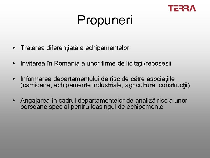 Propuneri • Tratarea diferenţiată a echipamentelor • Invitarea în Romania a unor firme de