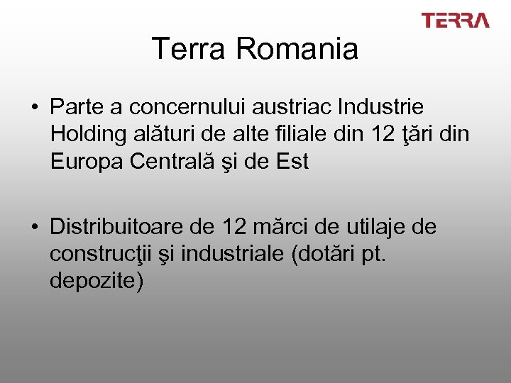 Terra Romania • Parte a concernului austriac Industrie Holding alături de alte filiale din