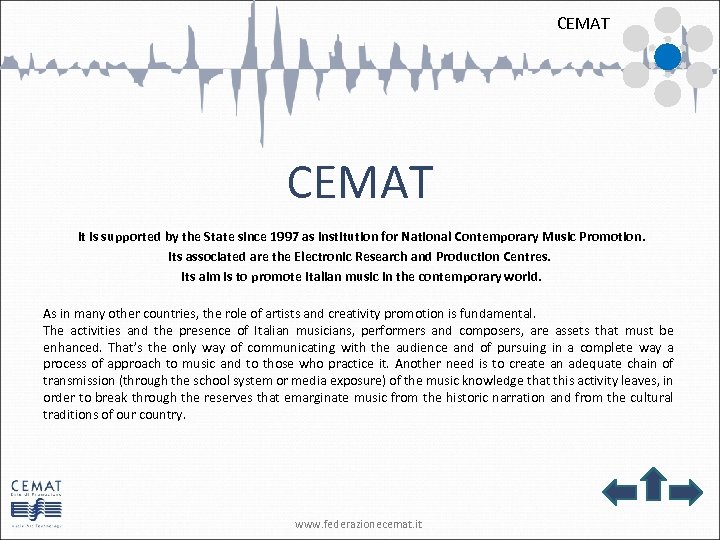 CEMAT It is supported by the State since 1997 as Institution for National Contemporary