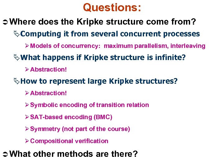 Questions: Ü Where does the Kripke structure come from? ÄComputing it from several concurrent