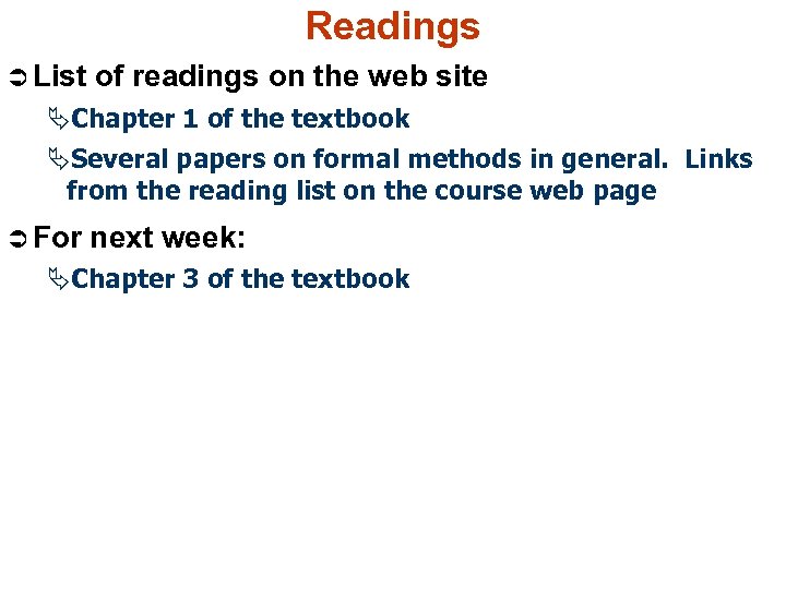 Readings Ü List of readings on the web site ÄChapter 1 of the textbook