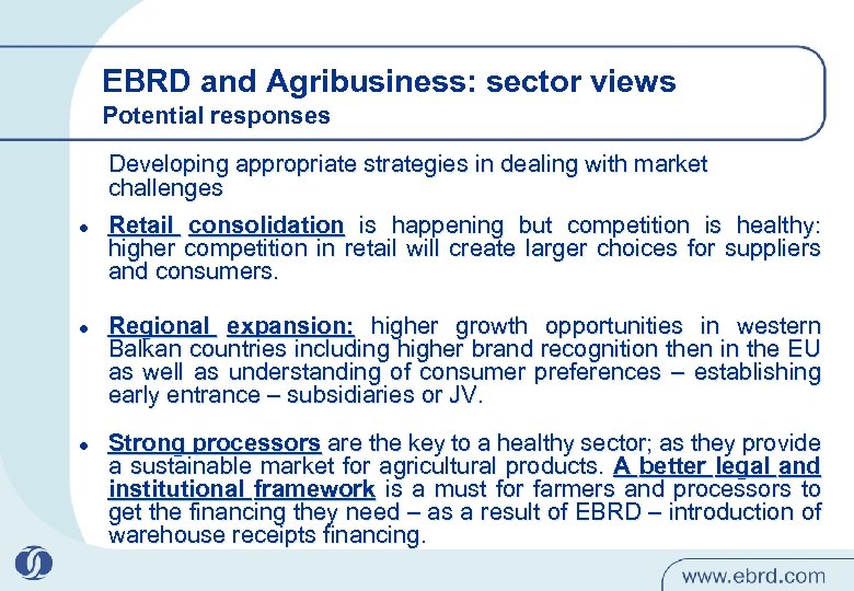 EBRD and Agribusiness: sector views Potential responses Developing appropriate strategies in dealing with market