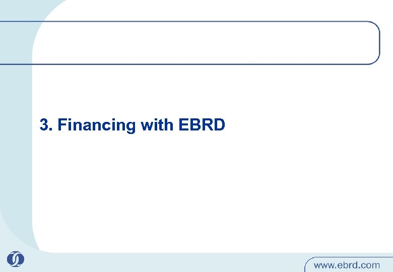 3. Financing with EBRD 