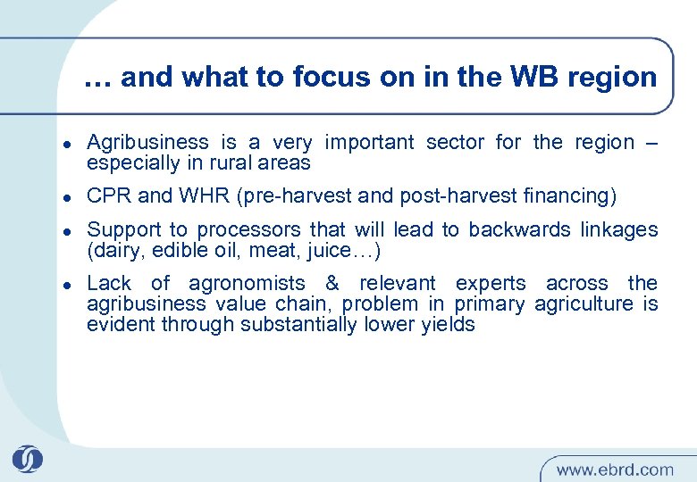 … and what to focus on in the WB region l l Agribusiness is